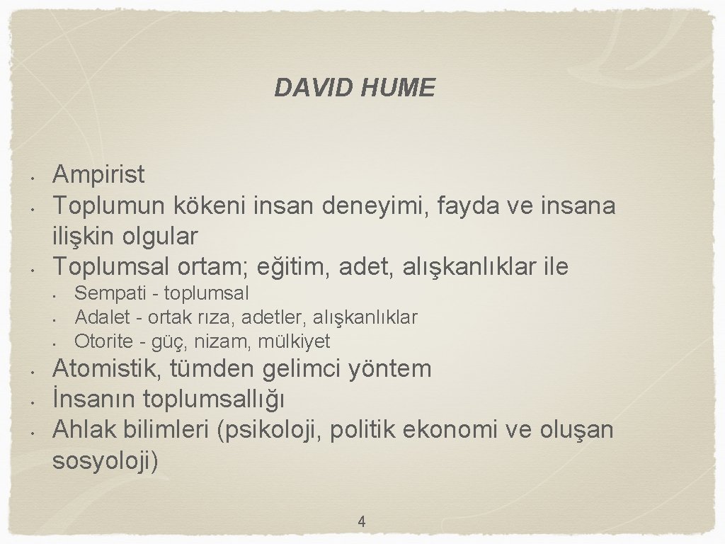 DAVID HUME • • • Ampirist Toplumun kökeni insan deneyimi, fayda ve insana ilişkin
