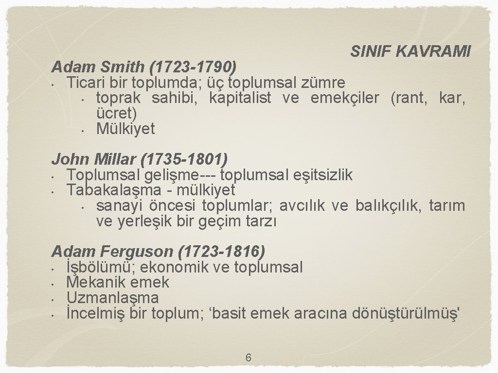 SINIF KAVRAMI Adam Smith (1723 -1790) • Ticari bir toplumda; üç toplumsal zümre •