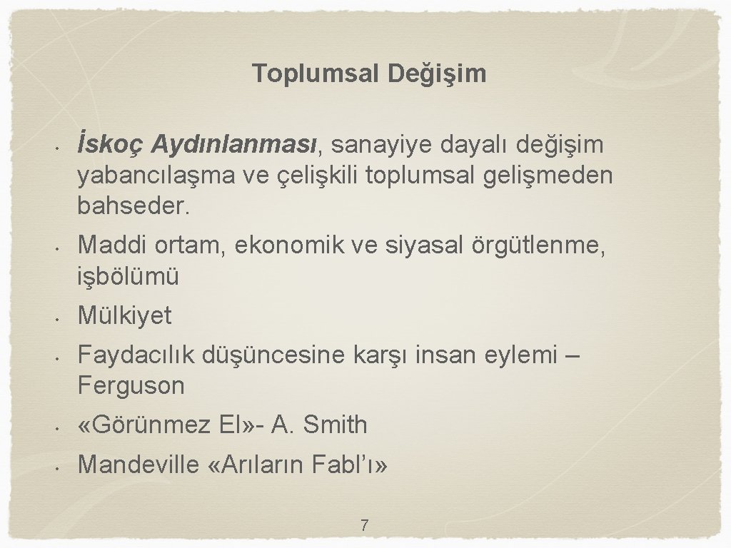 Toplumsal Değişim • • İskoç Aydınlanması, sanayiye dayalı değişim yabancılaşma ve çelişkili toplumsal gelişmeden