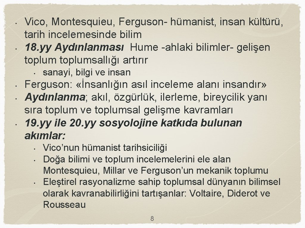  • • Vico, Montesquieu, Ferguson- hümanist, insan kültürü, tarih incelemesinde bilim 18. yy