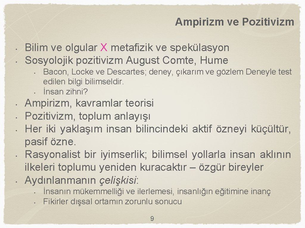 Ampirizm ve Pozitivizm • • Bilim ve olgular X metafizik ve spekülasyon Sosyolojik pozitivizm