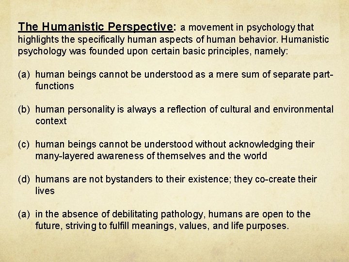 The Humanistic Perspective: a movement in psychology that highlights the specifically human aspects of