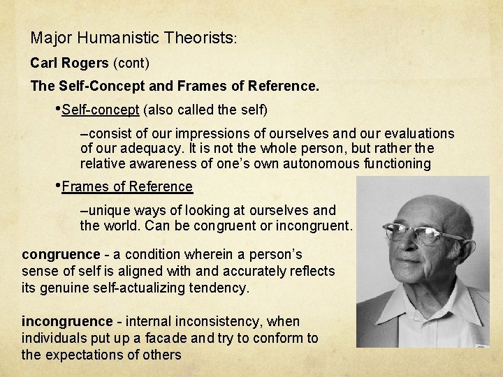 Major Humanistic Theorists: Carl Rogers (cont) The Self-Concept and Frames of Reference. • Self-concept