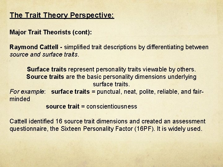 The Trait Theory Perspective: Major Trait Theorists (cont): Raymond Cattell - simplified trait descriptions