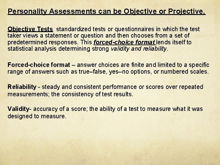 Personality Assessments can be Objective or Projective. Objective Tests standardized tests or questionnaires in