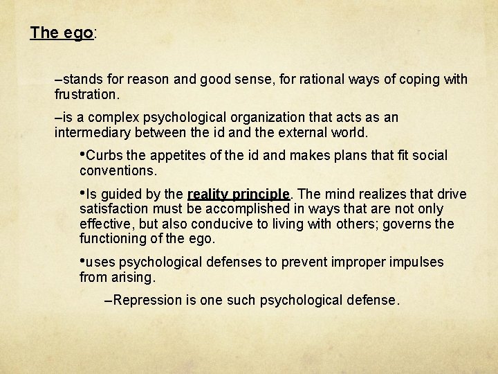 The ego: –stands for reason and good sense, for rational ways of coping with