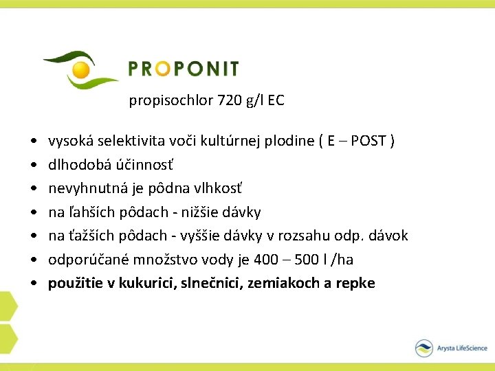 propisochlor 720 g/l EC • • vysoká selektivita voči kultúrnej plodine ( E –