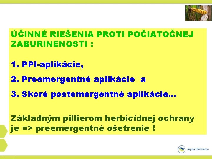 ÚČINNÉ RIEŠENIA PROTI POČIATOČNEJ ZABURINENOSTI : 1. PPI-aplikácie, 2. Preemergentné aplikácie a 3. Skoré