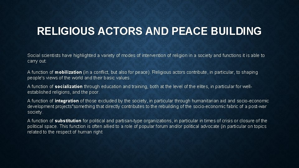 RELIGIOUS ACTORS AND PEACE BUILDING Social scientists have highlighted a variety of modes of