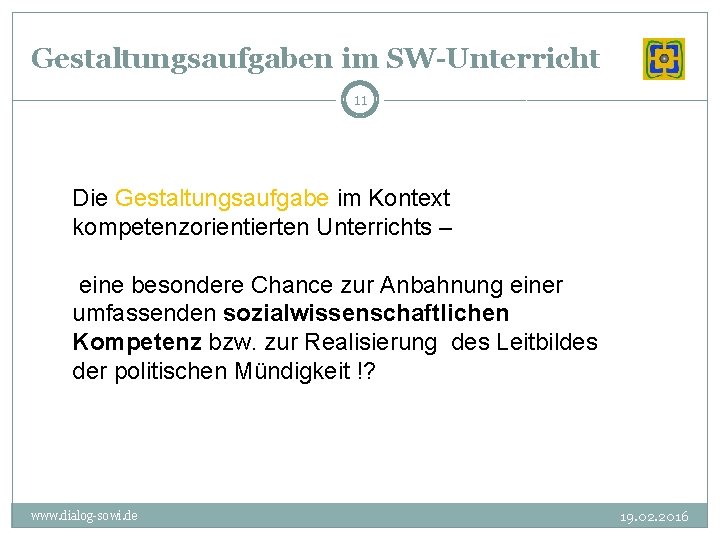 Gestaltungsaufgaben im SW-Unterricht 11 Die Gestaltungsaufgabe im Kontext kompetenzorientierten Unterrichts – eine besondere Chance