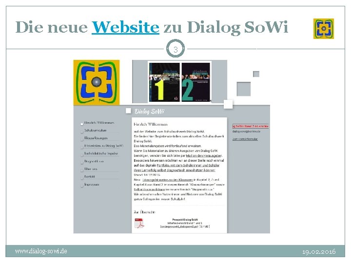 Die neue Website zu Dialog So. Wi 3 www. dialog-sowi. de 19. 02. 2016