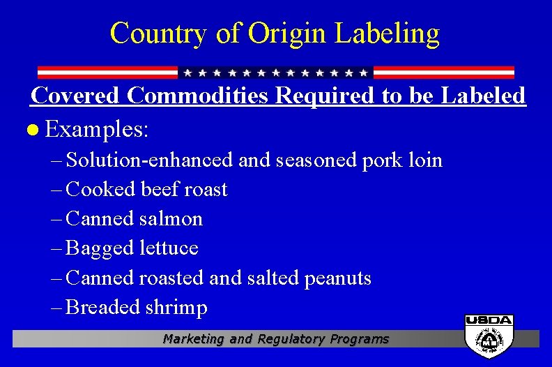 Country of Origin Labeling Covered Commodities Required to be Labeled l Examples: – Solution-enhanced