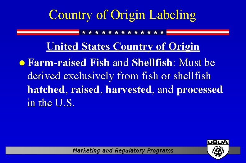 Country of Origin Labeling United States Country of Origin l Farm-raised Fish and Shellfish: