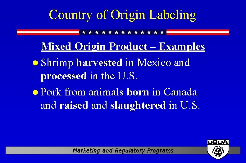 Country of Origin Labeling Mixed Origin Product – Examples l Shrimp harvested in Mexico