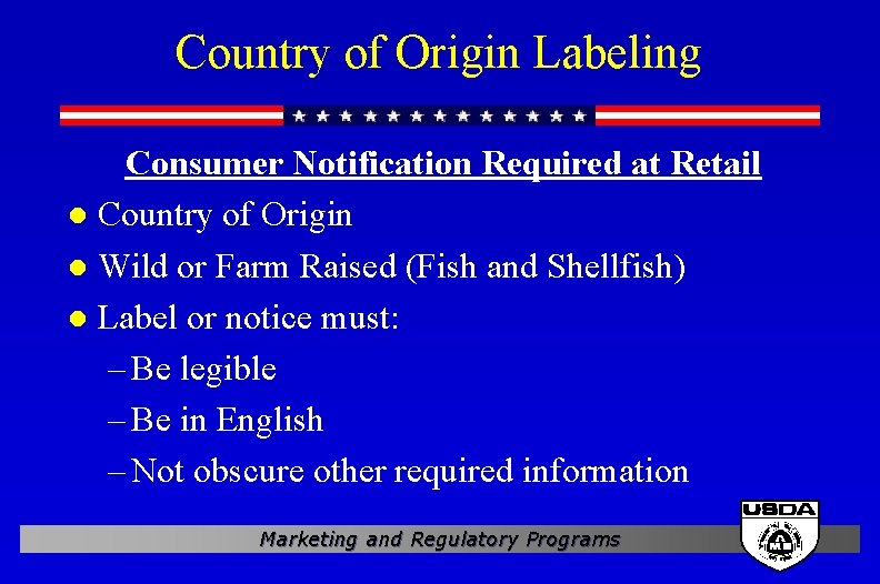 Country of Origin Labeling Consumer Notification Required at Retail l Country of Origin l