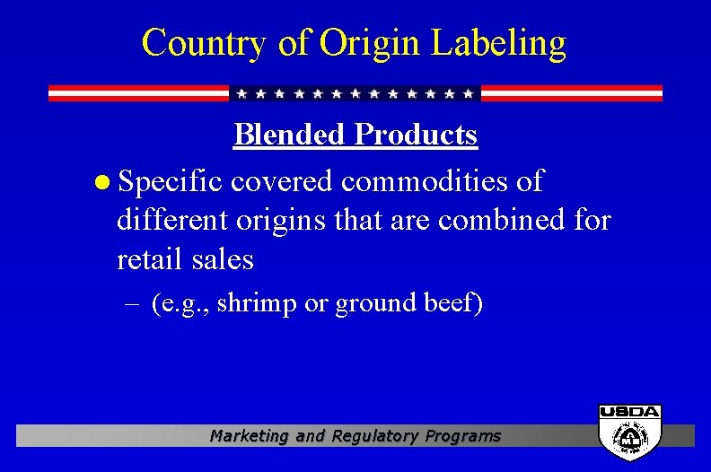 Country of Origin Labeling Blended Products l Specific covered commodities of different origins that