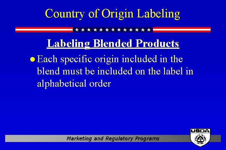 Country of Origin Labeling Blended Products l Each specific origin included in the blend