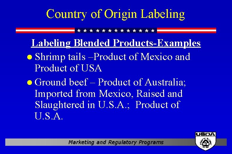 Country of Origin Labeling Blended Products-Examples l Shrimp tails –Product of Mexico and Product