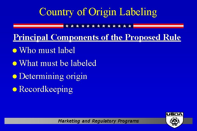 Country of Origin Labeling Principal Components of the Proposed Rule l Who must label