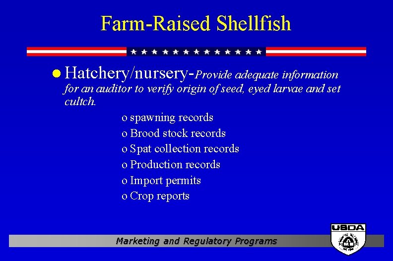 Farm-Raised Shellfish l Hatchery/nursery-Provide adequate information for an auditor to verify origin of seed,