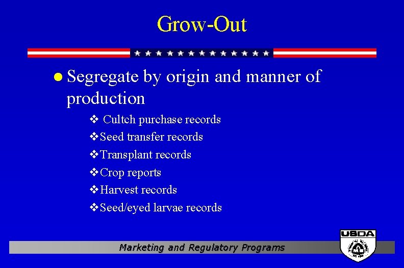 Grow-Out l Segregate by origin and manner of production v Cultch purchase records v.