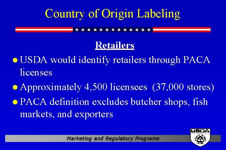 Country of Origin Labeling Retailers l USDA would identify retailers through PACA licenses l
