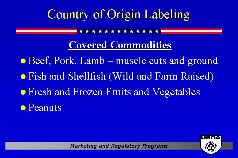 Country of Origin Labeling Covered Commodities l Beef, Pork, Lamb – muscle cuts and