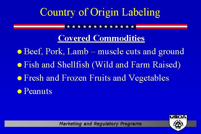 Country of Origin Labeling Covered Commodities l Beef, Pork, Lamb – muscle cuts and