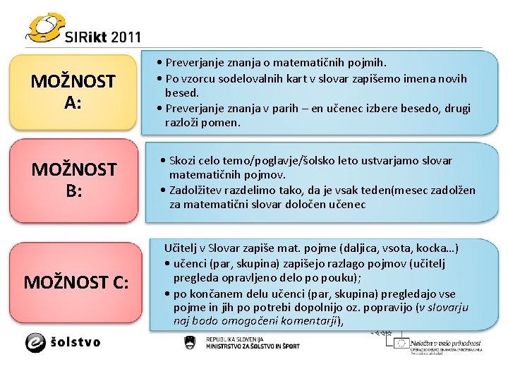 MOŽNOST A: • Preverjanje znanja o matematičnih pojmih. • Po vzorcu sodelovalnih kart v