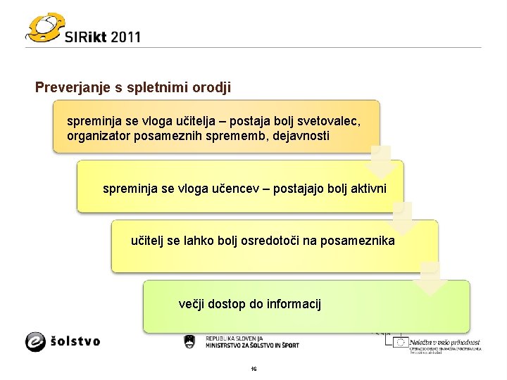 Preverjanje s spletnimi orodji spreminja se vloga učitelja – postaja bolj svetovalec, organizator posameznih