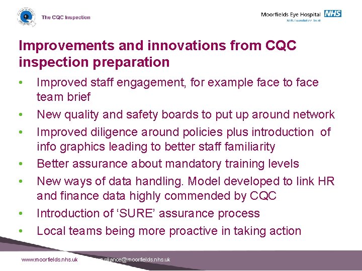 Improvements and innovations from CQC inspection preparation • • Improved staff engagement, for example