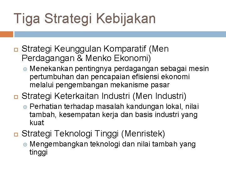 Tiga Strategi Kebijakan Strategi Keunggulan Komparatif (Men Perdagangan & Menko Ekonomi) Strategi Keterkaitan Industri