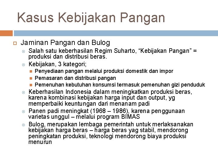 Kasus Kebijakan Pangan Jaminan Pangan dan Bulog Salah satu keberhasilan Regim Suharto, “Kebijakan Pangan”