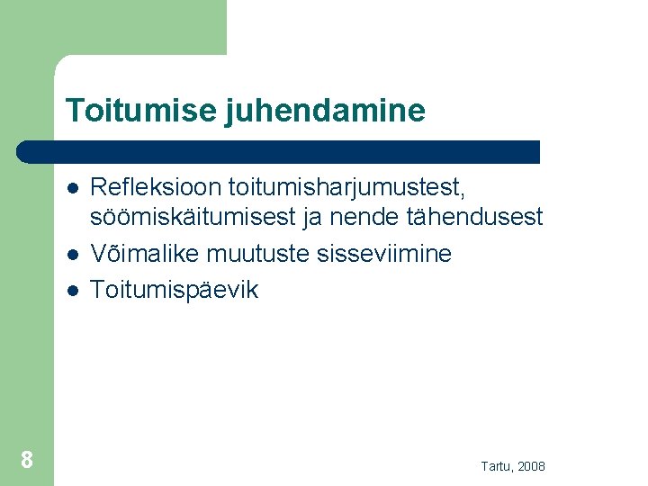 Toitumise juhendamine l l l 8 Refleksioon toitumisharjumustest, söömiskäitumisest ja nende tähendusest Võimalike muutuste