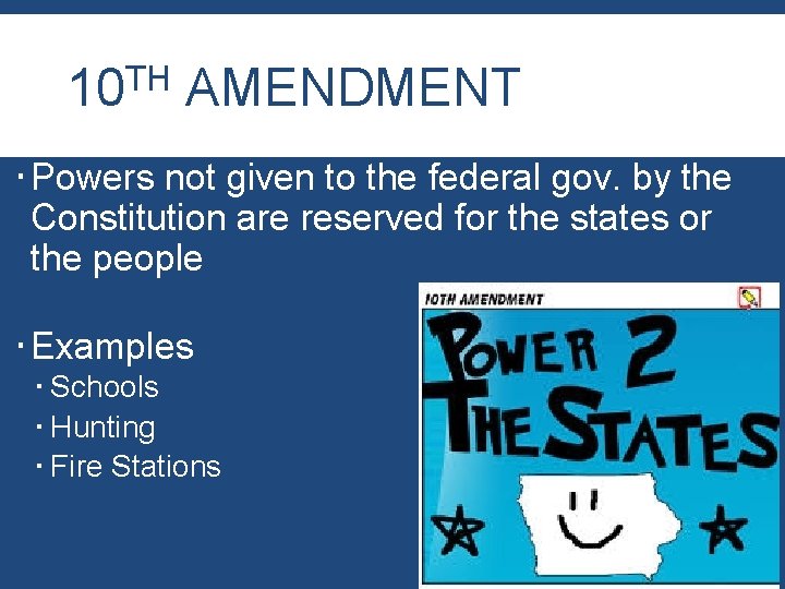 TH 10 AMENDMENT Powers not given to the federal gov. by the Constitution are TH 10 AMENDMENT Powers not given to the federal gov. by the Constitution are
