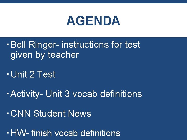 AGENDA Bell Ringer- instructions for test given by teacher Unit 2 Test Activity- Unit