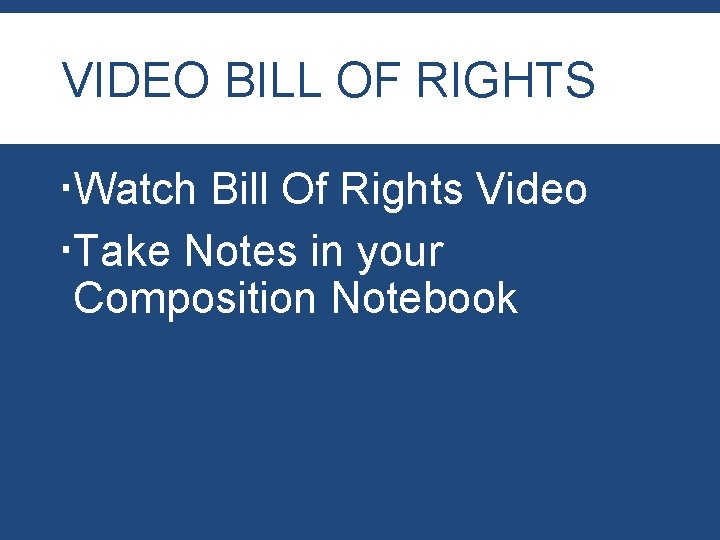 VIDEO BILL OF RIGHTS Watch Bill Of Rights Video Take Notes in your Composition