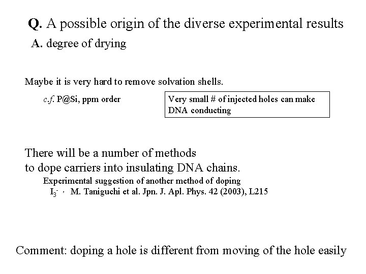 Q. A possible origin of the diverse experimental results A. degree of drying Maybe