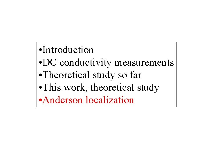  • Introduction • DC conductivity measurements • Theoretical study so far • This