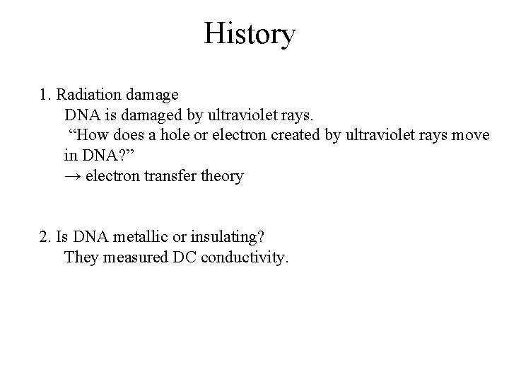 History 1. Radiation damage DNA is damaged by ultraviolet rays. “How does a hole