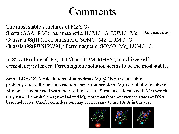 Comments The most stable structures of Mg@G 2 Siesta (GGA+PCC): paramagnetic, HOMO=G, LUMO=Mg (G: