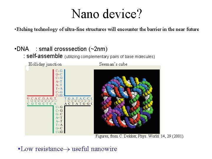 Nano device? • Etching technology of ultra-fine structures will encounter the barrier in the