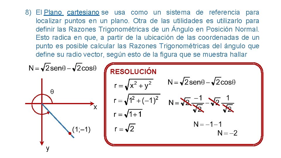 8) El Plano cartesiano se usa como un sistema de referencia para localizar puntos