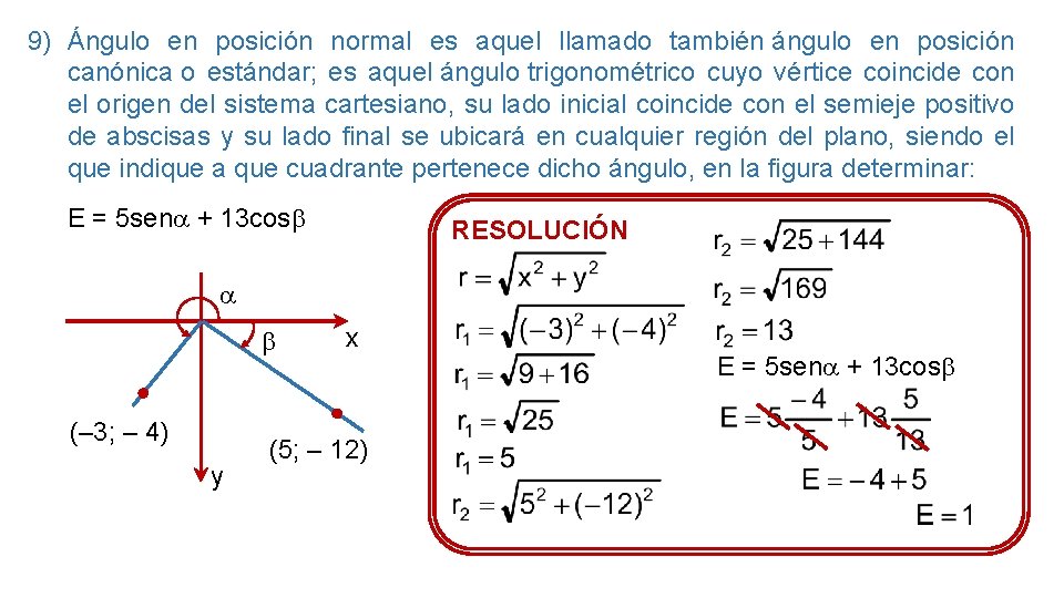 9) Ángulo en posición normal es aquel llamado también ángulo en posición canónica o