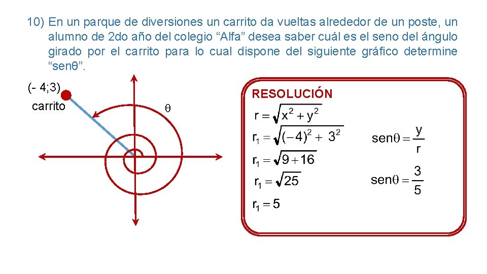 10) En un parque de diversiones un carrito da vueltas alrededor de un poste,