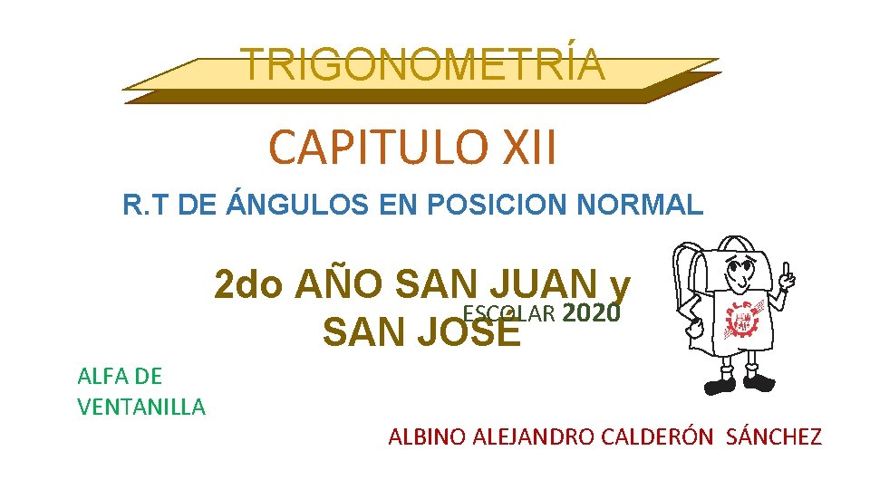 TRIGONOMETRÍA CAPITULO XII R. T DE ÁNGULOS EN POSICION NORMAL 2 do AÑO SAN