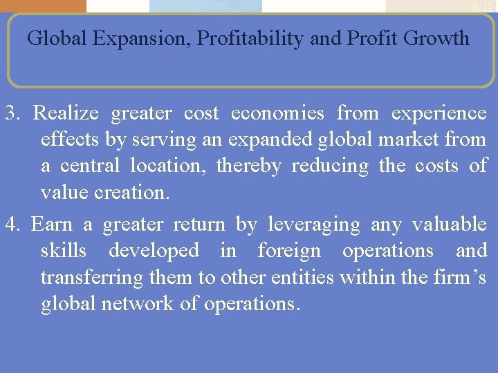 8 -12 Global Expansion, Profitability and Profit Growth 3. Realize greater cost economies from