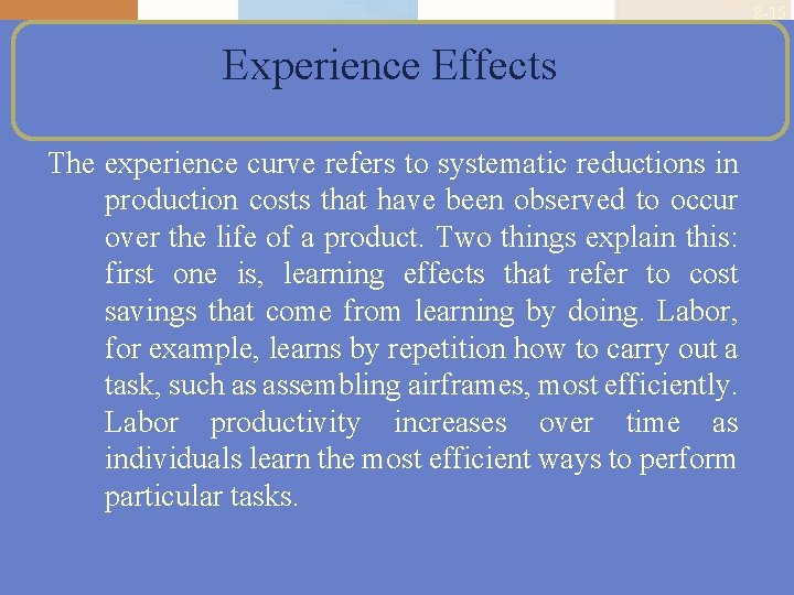 8 -15 Experience Effects The experience curve refers to systematic reductions in production costs