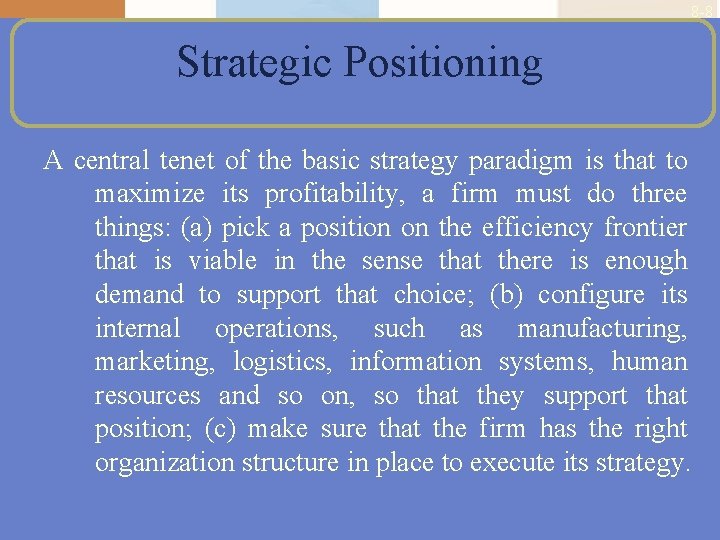 8 -8 Strategic Positioning A central tenet of the basic strategy paradigm is that