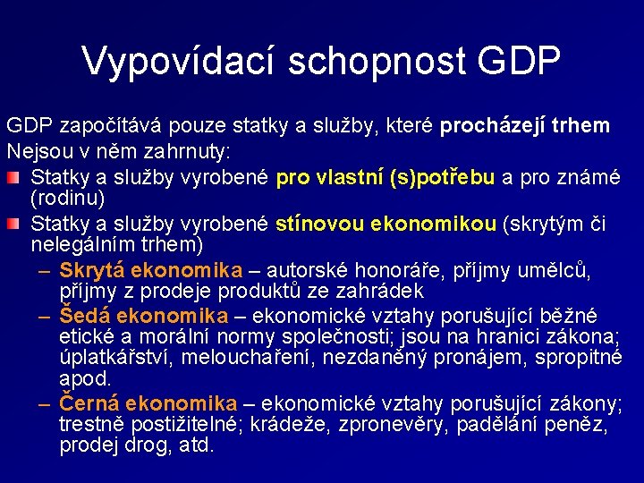 Vypovídací schopnost GDP započítává pouze statky a služby, které procházejí trhem Nejsou v něm